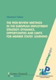 Copertina di The Peer-review Meetings in the European Employment Strategy: Dynamics, Opportunities and Limits for Member States' Learning